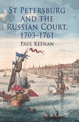 bokomslag St Petersburg and the Russian Court, 1703-1761