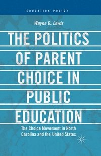 bokomslag The Politics of Parent Choice in Public Education