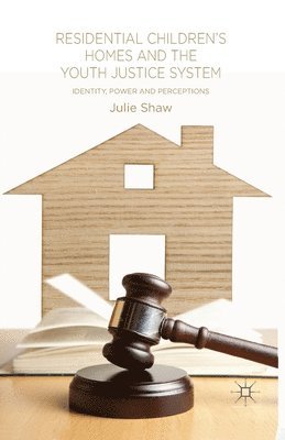 Residential Children's Homes and the Youth Justice System 1