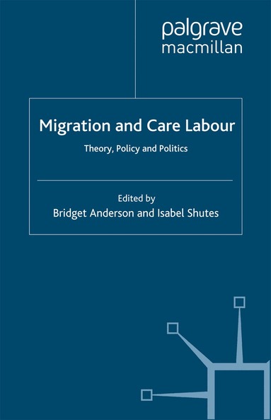 B. Anderson, I. Shutes - Migration and Care Labour, Häftad