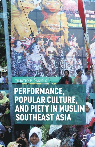 bokomslag Performance, Popular Culture, and Piety in Muslim Southeast Asia