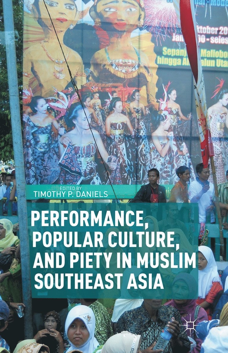 T. Daniels - Performance, Popular Culture, and Piety in Muslim Southeast Asia, Häftad