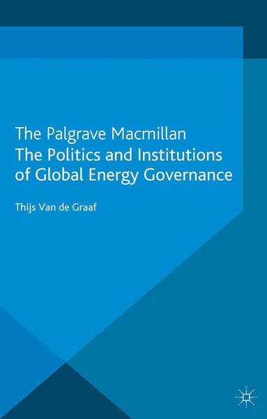 Thijs Van de Graaf, Kenneth A. Loparo - Politics and Institutions of Global Energy Governance, Häftad