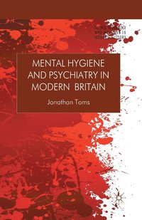 bokomslag Mental Hygiene and Psychiatry in Modern Britain