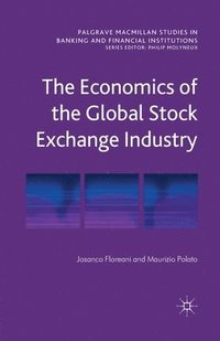bokomslag The Economics of the Global Stock Exchange Industry