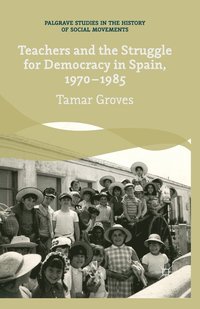 bokomslag Teachers and the Struggle for Democracy in Spain, 1970-1985