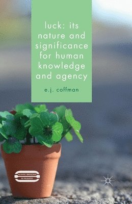 Luck: Its Nature and Significance for Human Knowledge and Agency 1