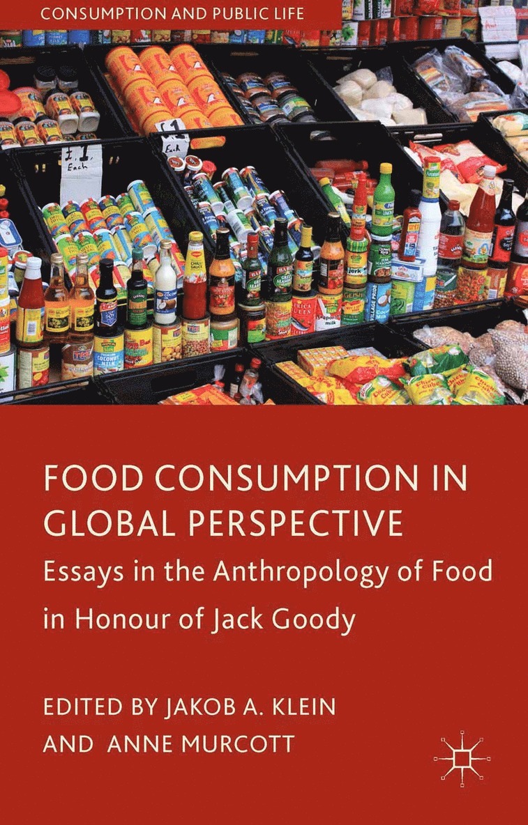 J. Klein, A. Murcott - Food Consumption in Global Perspective, Häftad