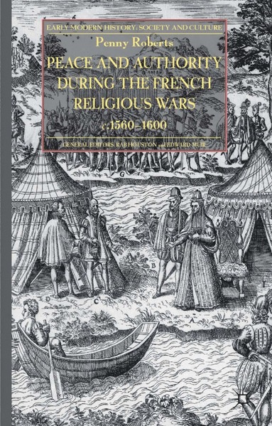 bokomslag Peace and Authority During the French Religious Wars c.1560-1600