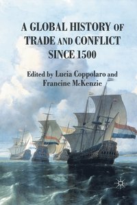 bokomslag A Global History of Trade and Conflict since 1500