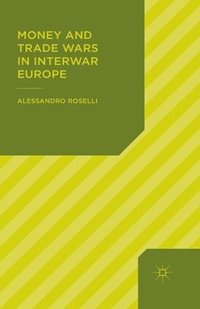 bokomslag Money and Trade Wars in Interwar Europe