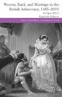 bokomslag Women, Rank, and Marriage in the British Aristocracy, 1485-2000: An Open Elite?