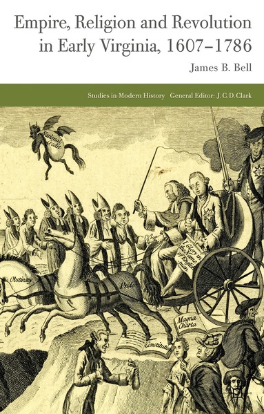 J. Bell - Empire, Religion and Revolution in Early Virginia, 1607-1786, Häftad