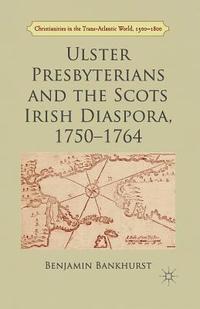 bokomslag Ulster Presbyterians and the Scots Irish Diaspora, 1750-1764