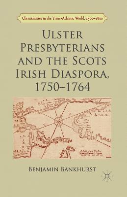 bokomslag Ulster Presbyterians and the Scots Irish Diaspora, 1750-1764