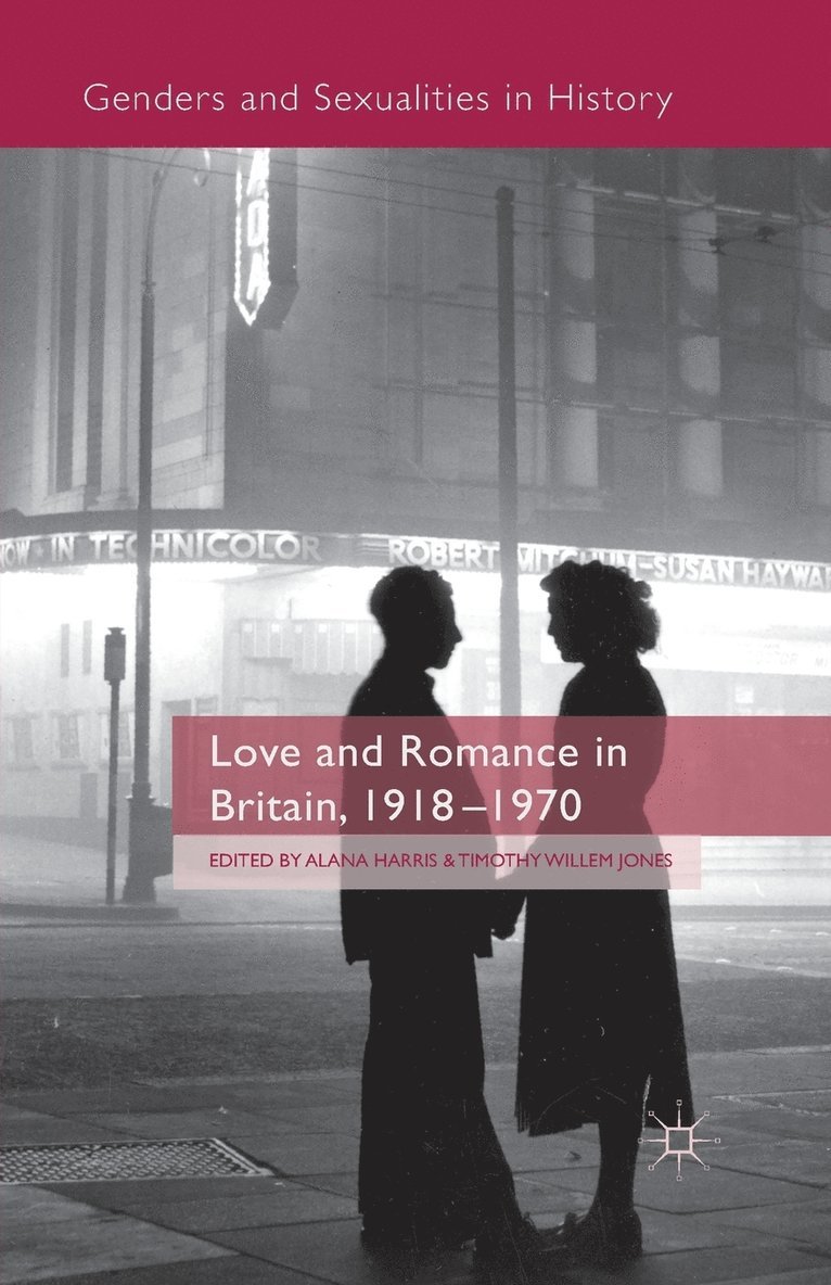 Love and Romance in Britain, 1918 - 1970 1