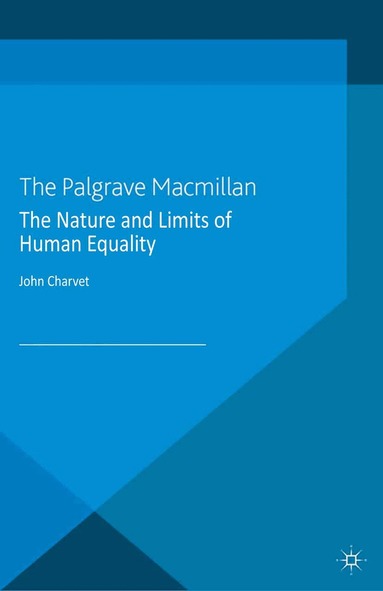 John Charvet - Nature and Limits of Human Equality, Häftad