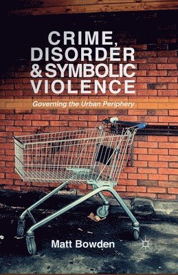 bokomslag Crime, Disorder and Symbolic Violence
