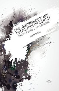 bokomslag Civil Disobedience and the Politics of Identity