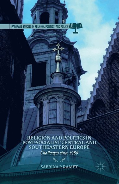 bokomslag Religion and Politics in Post-Socialist Central and Southeastern Europe