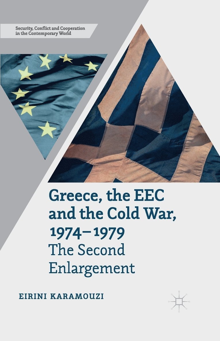 E. Karamouzi - Greece, the EEC and the Cold War 1974-1979, Häftad