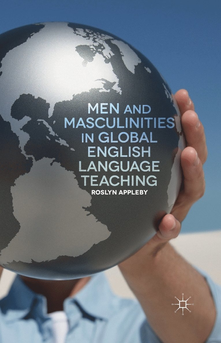 R. Appleby - Men and Masculinities in Global English Language Teaching, Häftad