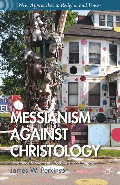 J. Perkinson - Messianism Against Christology, Häftad