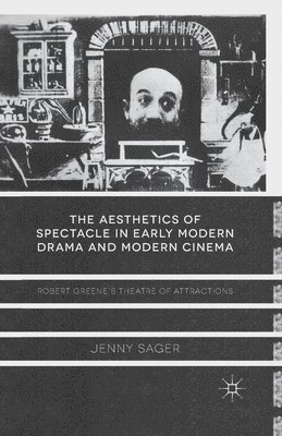 bokomslag Aesthetics of Spectacle in Early Modern Drama and Modern Cinema