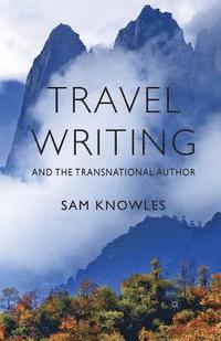 bokomslag Travel Writing and the Transnational Author
