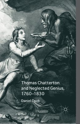 Thomas Chatterton and Neglected Genius, 1760-1830 1