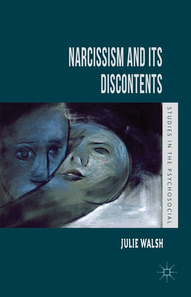 J. Walsh - Narcissism and Its Discontents, Häftad