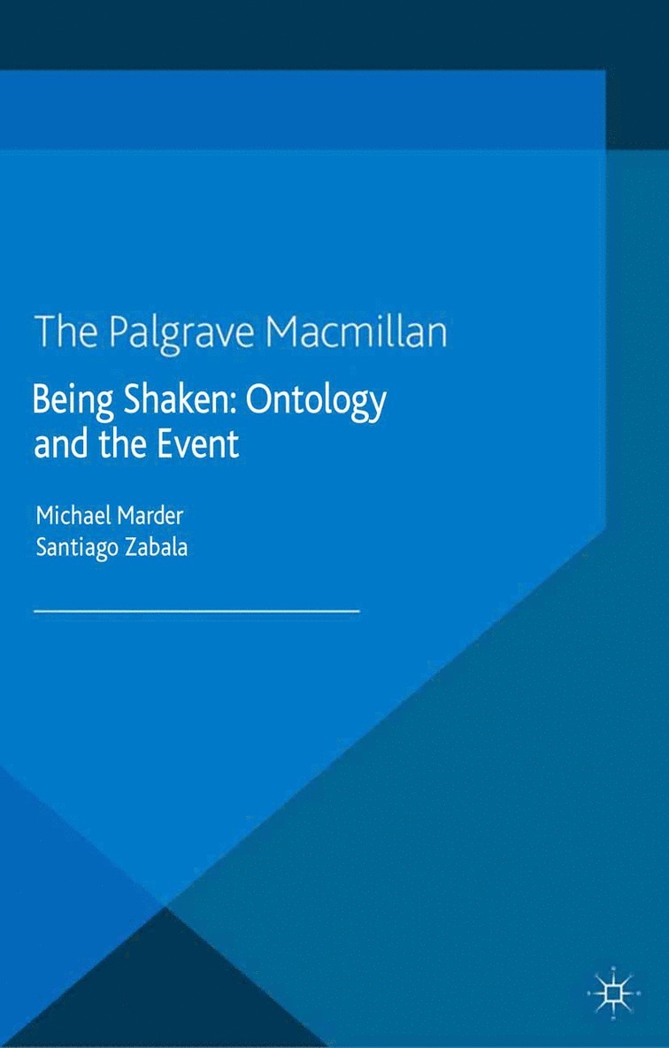 M. Marder, S. Zabala - Being Shaken: Ontology and the Event, Häftad