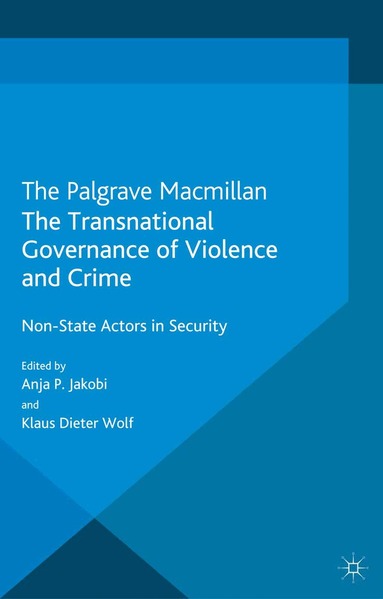 A. Jakobi, K. Wolf - Transnational Governance of Violence and Crime, Häftad