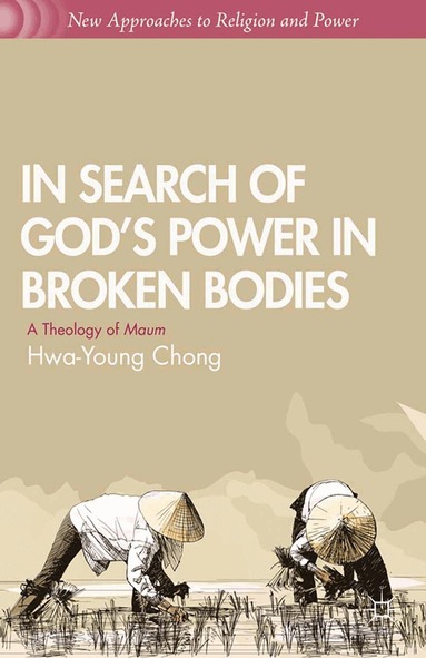 H. Chong - In Search of God’s Power in Broken Bodies, Häftad
