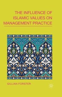 bokomslag The Influence of Islamic Values on Management Practice
