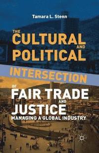 bokomslag The Cultural and Political Intersection of Fair Trade and Justice