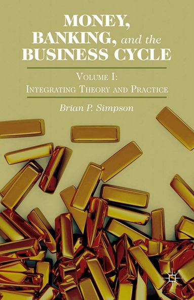 Brian P. Simpson - Money, Banking, and the Business Cycle, Häftad