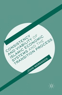 Consistency and Viability of Islamic Economic Systems and the Transition Process 1