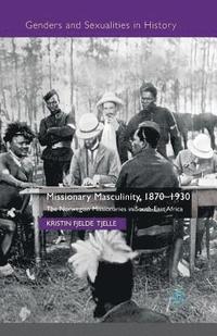 bokomslag Missionary Masculinity, 1870-1930