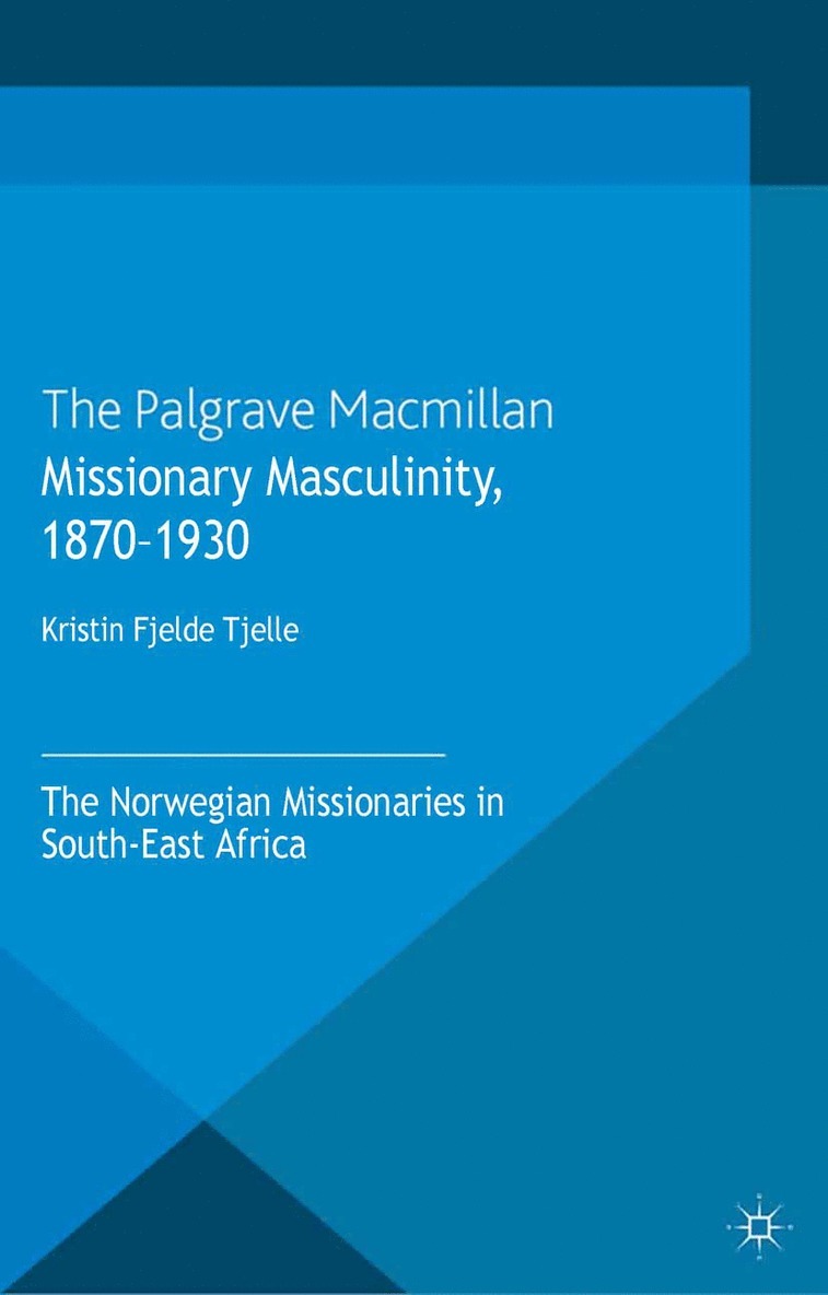 Missionary Masculinity, 1870-1930 1