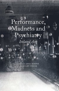 bokomslag Performance, Madness and Psychiatry