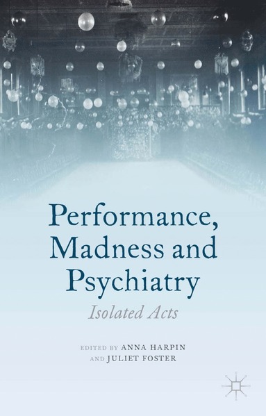 bokomslag Performance, Madness and Psychiatry