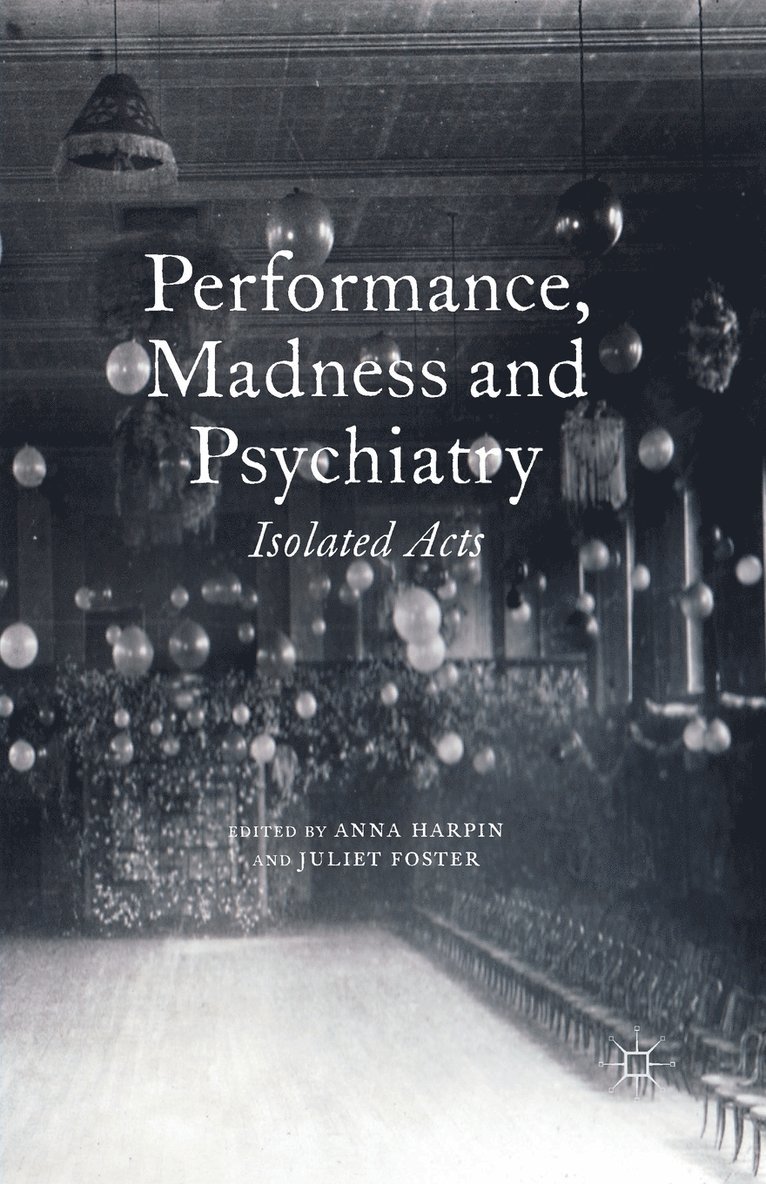 A. Harpin, J. Foster - Performance, Madness and Psychiatry, Häftad