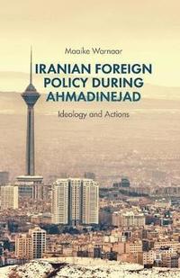 bokomslag Iranian Foreign Policy during Ahmadinejad