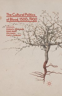 bokomslag The Cultural Politics of Blood, 1500-1900