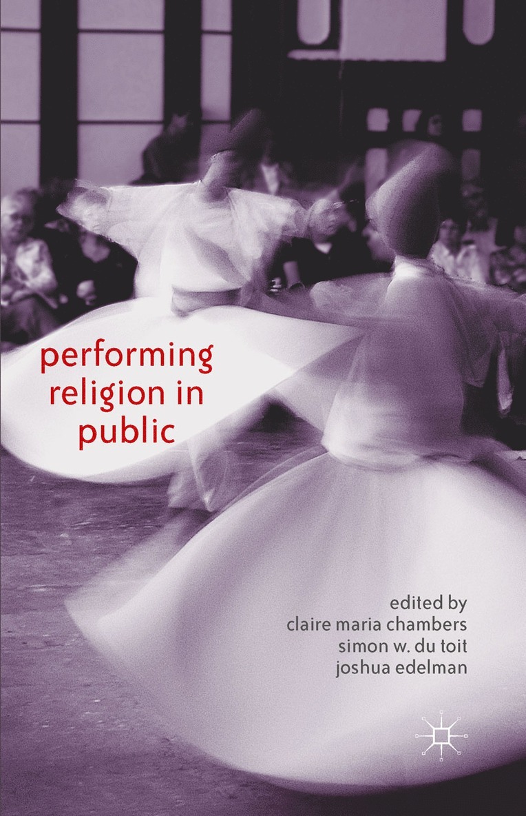 J. Edelman, C. Chambers, S. du Toit, S. Du Toit - Performing Religion in Public, Häftad