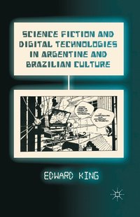 bokomslag Science Fiction and Digital Technologies in Argentine and Brazilian Culture