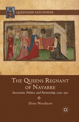 bokomslag The Queens Regnant of Navarre: Succession, Politics, and Partnership, 1274-1512