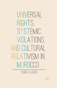 bokomslag Universal Rights, Systemic Violations, and Cultural Relativism in Morocco