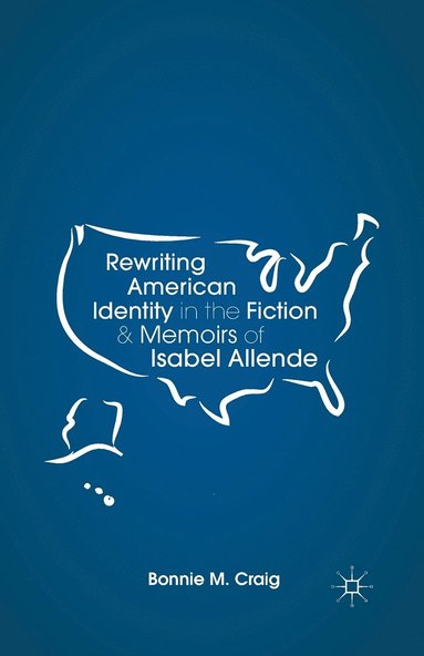 bokomslag Rewriting American Identity in the Fiction and Memoirs of Isabel Allende